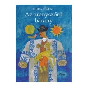 Az aranyszőrű bárány : Móra Ferenc