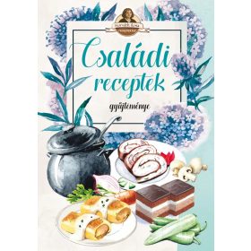Szalay Könyvek - Családi receptek gyűjteménye