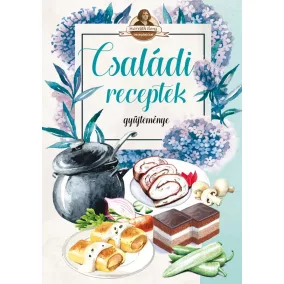 Szalay Könyvek - Családi receptek gyűjteménye