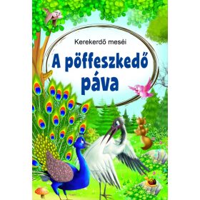 Kerekerdő meséi - A pöffeszkedő páva