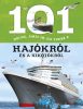 101 dolog, amit jó, ha tudsz a hajókról, kikötőkről- ismeretterjesztő könyv
