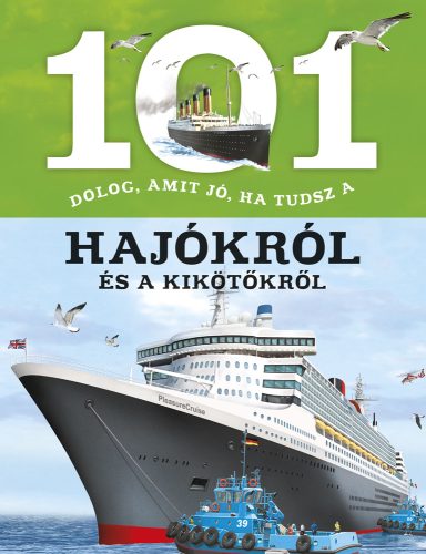 101 dolog, amit jó, ha tudsz a hajókról, kikötőkről- ismeretterjesztő könyv