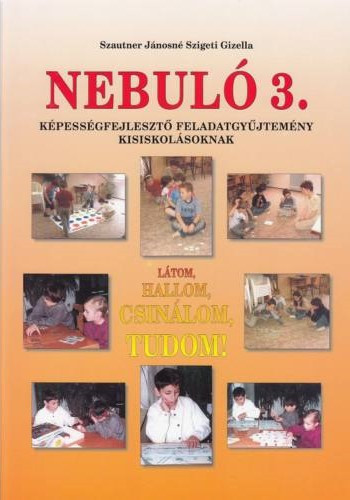 Nebuló 3. - Látom, hallom, csinálom, tudom - készségfejlesztő feladatgyűjtemény