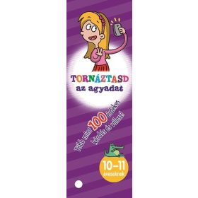 Tornáztasd az agyadat- 10-11 éveseknek Tornáztasd az agyadat- 10-11 éveseknek
