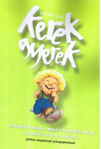 Kerek gyerek - drámapedagógiai gyakorlatgyűjtemény