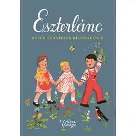   Forrai Katalin: Eszterlánc dal- és játékgyűjtemény (Vintage)