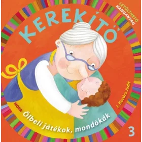   Móra Kiadó - Kerekítő 3. - Ölbeli játékok, mondókák - Letölthető hanganyaggal