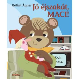 Bálint Ágnes: Jó éjszakát, Maci! - lapozó - Palincs Játék