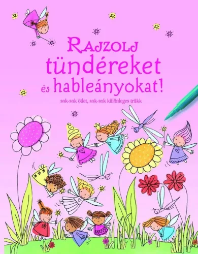 Szalay Könyvek - Rajzolj tündéreket és hableányokat!