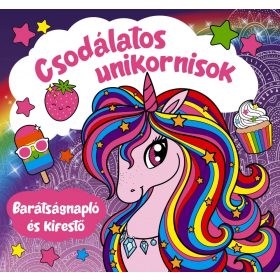 Szalay Könyvek - Csodálatos unikornisok - Barátságnapló és kifestő   Szalay Könyvek - Csodálatos unikornisok - Barátságnapló és kifestő