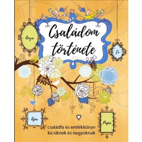 Szalay Könyvek - Családom története - Családfa és emlékkönyv kicsiknek és nagyoknak   Szalay Könyvek - Családom története - Családfa és emlékkönyv kicsiknek és nagyoknak