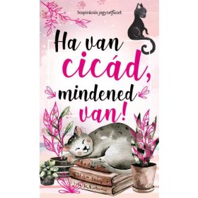 Szalay Könyvek - Ha van cicád, mindened van! Szalay Könyvek - Ha van cicád, mindened van!