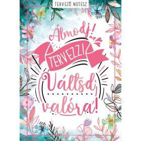 Szalay Könyvek - Álmodj! Váltsd valóra! - Tervező notesz   Szalay Könyvek - Álmodj! Váltsd valóra! - Tervező notesz