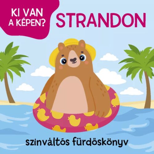 Szalay Könyvek - Ki van a képen? - Strandon - Színváltós fürdőskönyv csipogóval