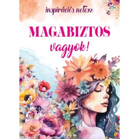 Szalay Könyvek - Magabiztos vagyok! - Inspirációs könyv jegyzeteléshez   Szalay Könyvek - Magabiztos vagyok! - Inspirációs könyv jegyzeteléshez