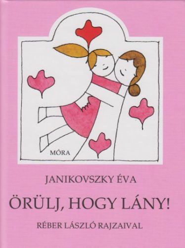 Janikovszky Éva: Örülj, hogy lány!
