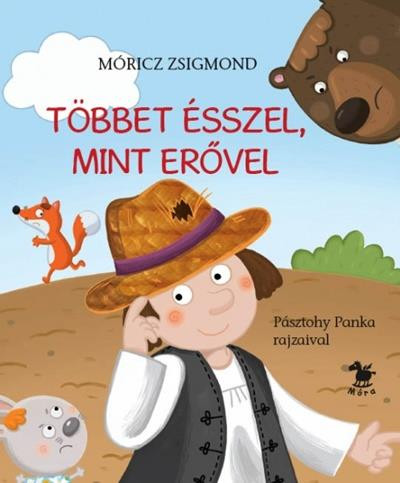 Móra Kiadó - Móricz Zsigmond: Többet ésszel, mint erővel