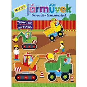Matricás járművek - Teherautók és munkagépek - Napraforgó Kiadó   Matricás járművek - Teherautók és munkagépek - Napraforgó Kiadó