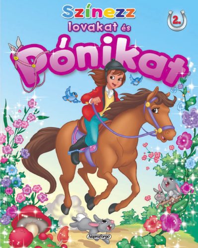 Színezz lovakat és pónikat - 2. (Vágta) - Napraforgó Kiadó