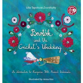 Bartók and the Cricket's Wedding - Napraforgó Kiadó Bartók and the Cricket's Wedding - Napraforgó Kiadó